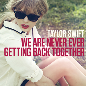 We_Are_Never_Ever_Getting_Back_Together